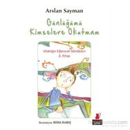 Günlüğümü Kimselere Okutmam - Ufaklığın Eğlenceli Günlükleri 2. Kitap - Arslan Sayman