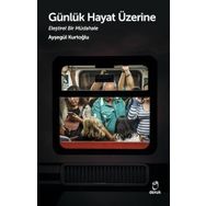 Günlük Hayat Üzerine Eleştirel Bir Müdahale - Ayşegül Kurtoğlu