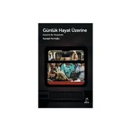 Günlük Hayat Üzerine Eleştirel Bir Müdahale - Ayşegül Kurtoğlu
