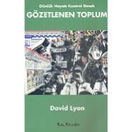 GÜNLÜK HAYATI KONTROL ETMEK GÖZETLENEN TOPLUM - DAVID LYON