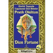 Günlük Yaşamda Uygulamalı Gizli Bilimler - Pratik Okültizm - Dion Fortune