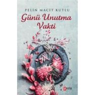 Günü Unutma Vakti - Pelin Macit Kutlu