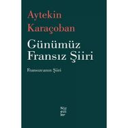 Günümüz Fransız Şiiri - Aytekin Karaçoban