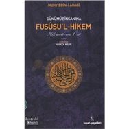 GÜNÜMÜZ İNSANINA FUSUSU'L-HIKEM : HIKMETLERIN ÖZÜ - HAMZA KILIÇ