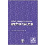 Günümüz Kur'an Araştırmalarında Makasıdi Yaklaşım - Gülnur Külünkoğlu