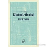 Günümüz Öyküsü - Necip Tosun