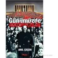 GÜNÜMÜZDE ATATÜRKÇÜLÜK - ANIL ÇEÇEN