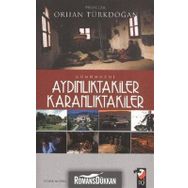GÜNÜMÜZDE AYDINLIKTAKİLER KARANLIKTAKİLER - ORHAN TÜRKDOĞAN