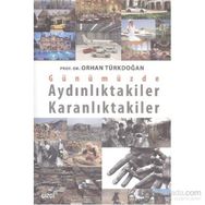 Günümüzde Aydınlıktakiler Karanlıktakiler - Prof. Dr. Orhan Türkdoğan