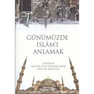Günümüzde İslam'ı Anlamak / Dr. Recep Cici