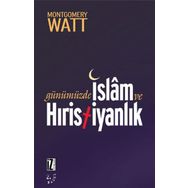 GÜNÜMÜZDE İSLÂM VE HIRİSTİYANLIK - W. MONTGOMERY WATT