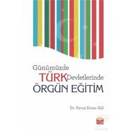 Günümüzde Türk Devletlerinde Örgün Eğitim - Yavuz Ercan Gül