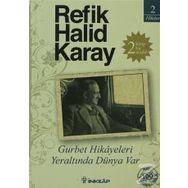 Gurbet Hikayeleri ve Yeraltında Dünya Var - Refik Halid Karay