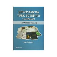 Gürcistan’da Türk Edebiyatı Çalışmaları - İlyas Üstünyer