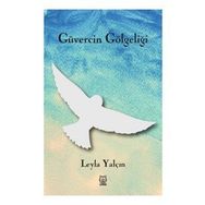 Güvercin Gölgeliği - Leyla Yalçın