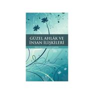 GÜZEL AHLAK VE İNSAN İLİŞKİLERİ - H. MAHMUT ÇAMDİBİ