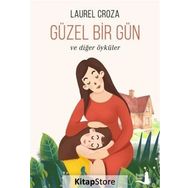 Güzel Bir Gün ve Diğer Öyküler - Laurel Croza