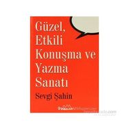 GÜZEL, ETKILI KONUŞMA VE YAZMA - SEVGI ŞAHİN