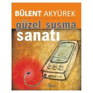 GÜZEL SUSMA SANATI - BÜLENT AKYÜREK