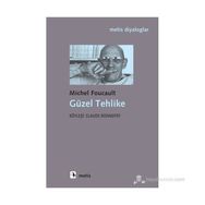 GÜZEL TEHLIKE - MICHEL FOUCAULT