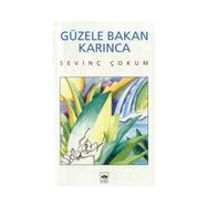 GÜZELE BAKAN KARINCA - SEVİNÇ ÇOKUM