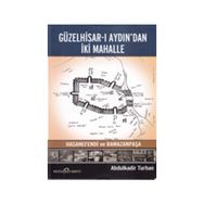 Güzelhisar-ı Aydından İki Mahalle Hasanefendi ve Ramazanpaşa - Abdulkadir Turan