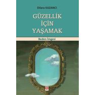 Güzellik İçin Yaşamak - Ekin Yayınevi