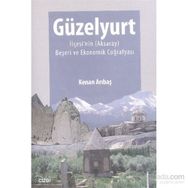 Güzelyurt İlçesi’nin Aksaray Beşeri ve Ekonomik Coğrafyası - Kenan Arıbaş