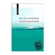Güzün Islak Sesi - Arzu Cura Altunbulak