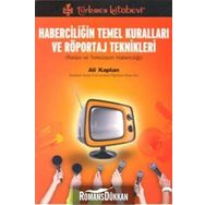 HABERCİLİĞİN TEMEL KURALLARI VE RÖPORTAJ TEKNIKLERI RADYO VE TELEVIZYON HABERCİLİĞİ - ALI KAPTAN