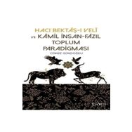 Hacı Bektaşı Veli ve Kamil İnsan Fazıl Toplum Paradigması - Cengiz Gündoğdu