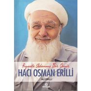 Hacı Osman Erilli: Hizmete Adanmış Bir Ömür - Ensar Neşriyat