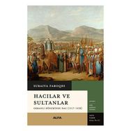 Hacılar ve Sultanlar - Suraiya Faroqhi