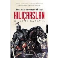 Haçlıların Korkulu Rüyası Kılıçarslan - M. Sami Karayel