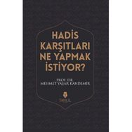 Hadis Karşıtları Ne Yapmak İstiyor? / Mehmet Yaşar Kandemir