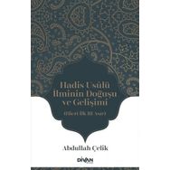 Hadis Usûlü İlminin Doğuşu ve Gelişimi - Abdullah Çelik