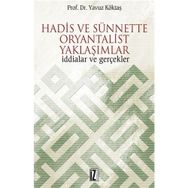 HADIS VE SÜNNETTE ORYANTALIST YAKLAŞIMLAR İDDİALAR VE GERÇEKLER - YAVUZ KÖKTAŞ
