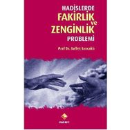 HADISLERDE FAKIRLIK VE ZENGINLIK PROBLEMI - SAFFET SANCAKLI