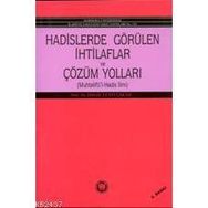 HADISLERDE GÖRÜLEN İHTİLAFLAR VE ÇÖZÜM YOLLARI - İSMAİL LÜTFİ ÇAKAN
