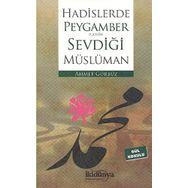 Hadislerde Peygambers.a.v.’in Sevdiği Müslüman - Ahmet Gürbüz