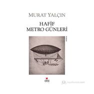 HAFIF METRO GÜNLERI - MURAT YALÇIN