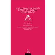 Hak Kavramı Ve Devletin Dönüşümü Üzerine Üç Konferans - Leon Duguit