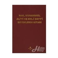 HAK, MUHAMMED, ALI'YI VE EHL-I BEYT'I SEVENLERIN KITABI - KASIM TUNCEL