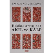 Hakikat Arayışında Akıl Ve Kalp -Bayram Ali