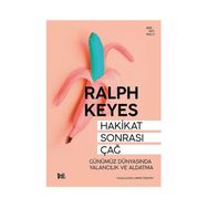 Hakikat Sonrası Çağ Günümüz Dünyasında Yalancılık ve Aldatma - Ralph Keyes