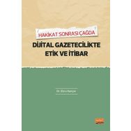 Hakikat Sonrası Çağda Dijital Gazetecilik Etik ve İhbar Ebru Hançer Nobel Bilimsel Eserler