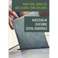 Haksızlıklar Ülkesinde Sosyal Demokrasi - Burak Cop Yunus Emre Aras Aladağ Şenol Arslantaş