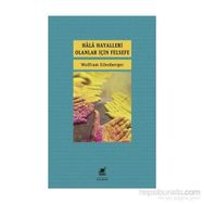 Hala Hayalleri Olanlar İçin Felsefe - Wolfram Eilenberger