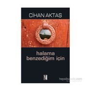 Halama Benzediğim İçin - Cihan Aktaş