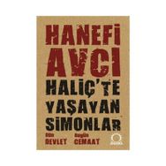 HALİÇ'TE YAŞAYAN SIMONLAR DÜN DEVLET BUGÜN CEMAAT - HANEFI AVCI